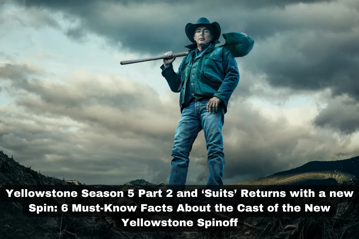 Yellowstone Season 5 Part 2 and ‘Suits’ Returns with a new Spin: 8 Must-Know Easter Eggs Hidden in Yellowstone Spinoffs